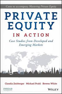 Cover image for Private Equity in Action: Case Studies from Developed and Emerging Markets