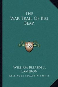 Cover image for The War Trail of Big Bear