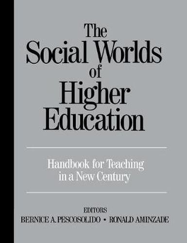 Cover image for The Social Worlds of Higher Education: Handbook for Teaching in a New Century