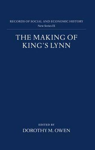 Cover image for The Making of King's Lynn: A Documentary Survey