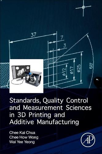 Cover image for Standards, Quality Control, and Measurement Sciences in 3D Printing and Additive Manufacturing