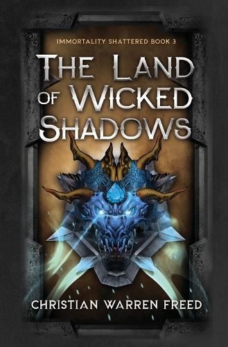 Cover image for The Land of Wicked Shadows: Immortality Shattered Book III