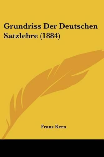 Grundriss Der Deutschen Satzlehre (1884)