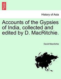 Cover image for Accounts of the Gypsies of India, Collected and Edited by D. Macritchie.