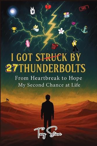 Cover image for I Got Struck by 27 Thunderbolts: From Heartbreak to Hope - My Second Chance at Life