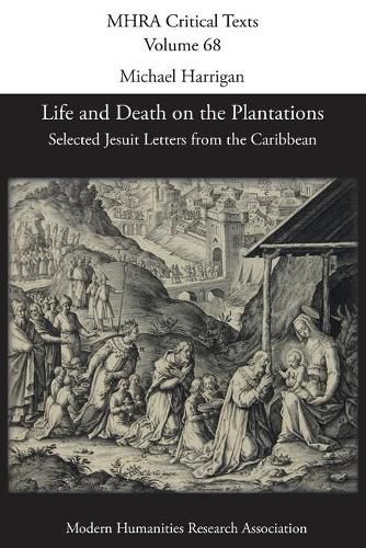 Cover image for Life and Death on the Plantations: Selected Jesuit Letters from the Caribbean