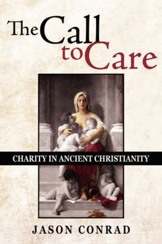 Cover image for The Call To Care: Charity in Ancient Christianity