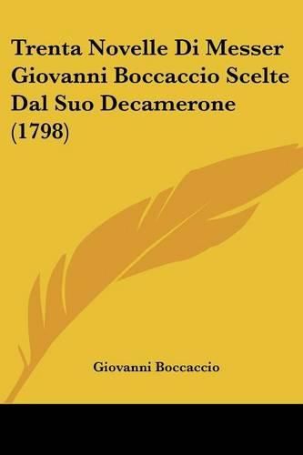 Trenta Novelle Di Messer Giovanni Boccaccio Scelte Dal Suo Decamerone (1798)