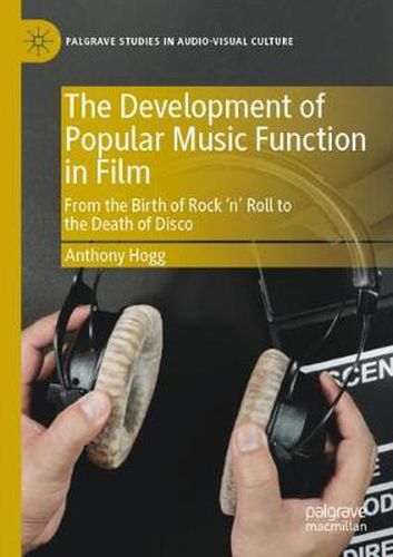 Cover image for The Development of Popular Music Function in Film: From the Birth of Rock 'n' Roll to the Death of Disco