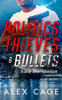 Cover image for Politics Thieves & Bullets