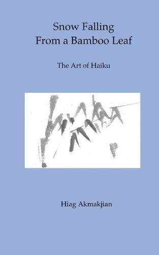 Cover image for Snow Falling From a Bamboo Leaf: The Art of Haiku