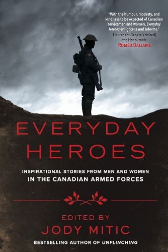 Cover image for Everyday Heroes: Inspirational Stories from Men and Women in the Canadian Armed Forces