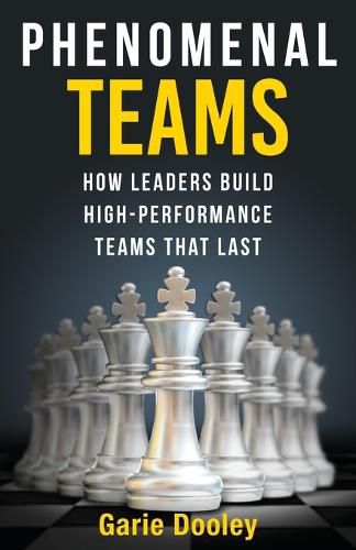 Cover image for Phenomenal Teams: How Leaders Build High-Performance Teams That Last