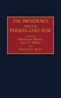 Cover image for The Presidency and the Persian Gulf War