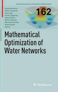 Cover image for Mathematical Optimization of Water Networks