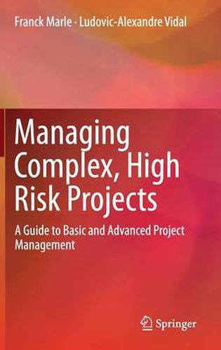 Cover image for Managing Complex, High Risk Projects: A Guide to Basic and Advanced Project Management