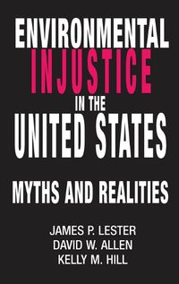 Cover image for Environmental Injustice In The U.S.: Myths And Realities