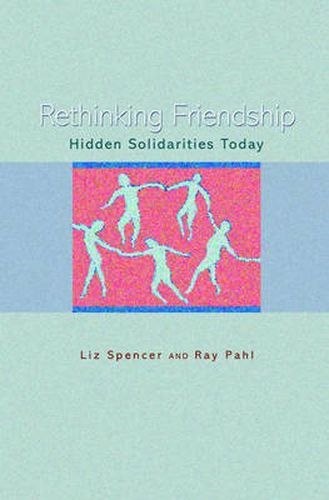 Cover image for Rethinking Friendship: Hidden Solidarities Today