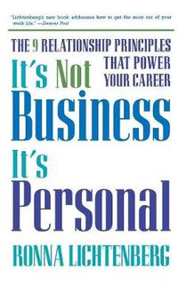 Cover image for It's Not Business, It's Personal: The 9 Relationship Principles That Power Your Career