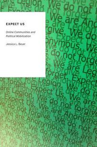 Cover image for Expect Us: Online Communities and Political Mobilization