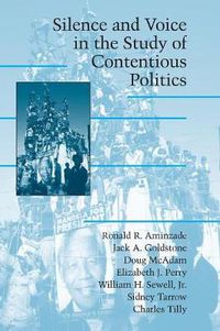 Cover image for Silence and Voice in the Study of Contentious Politics