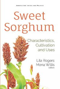 Cover image for Sweet Sorghum: Characteristics, Cultivation and Uses