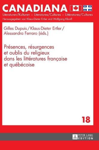 Cover image for Presences, Resurgences Et Oublis Du Religieux Dans Les Litteratures Francaise Et Quebecoise