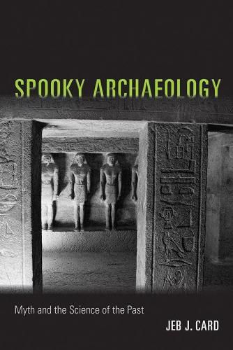 Cover image for Spooky Archaeology: Myth and the Science of the Past