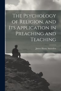 Cover image for The Psychology of Religion, and its Application in Preaching and Teaching