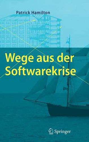 Wege aus der Softwarekrise: Verbesserungen bei der Softwareentwicklung