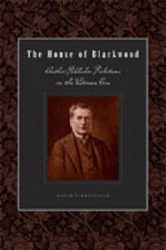 Cover image for The House of Blackwood: Author-Publisher Relations in the Victorian Era