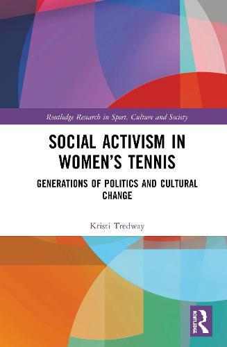 Cover image for Social Activism in Women's Tennis: Generations of Politics and Cultural Change