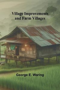 Cover image for Village Improvements and Farm Villages