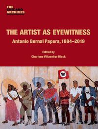 Cover image for The Artist as Eyewitness: Antonio Bernal Papers, 1884-2019