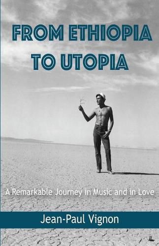 Cover image for From Ethiopia to Utopia: A Remarkable Journey in Music and in Love