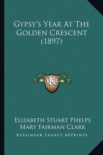 Gypsy's Year at the Golden Crescent (1897) Gypsy's Year at the Golden Crescent (1897)