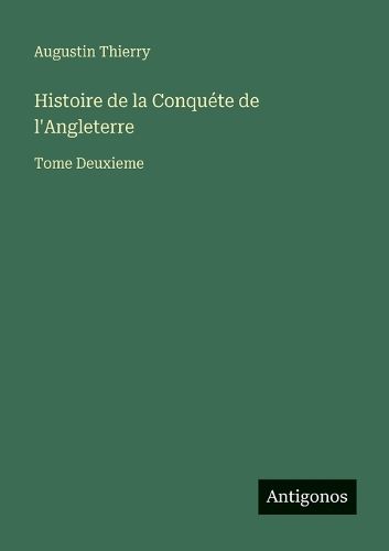 Cover image for Histoire de la Conquete de l'Angleterre