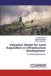 Cover image for Valuation Model for Land Acquisition in Infrastructure Development