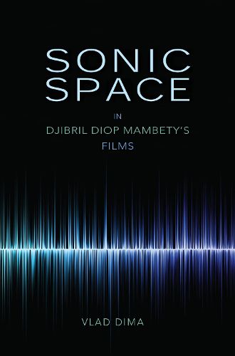 Cover image for Sonic Space in Djibril Diop Mambety's Films