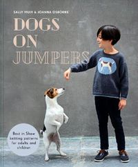 Cover image for Dogs on Jumpers: Best in Show Knitting Patterns for Adults and Children