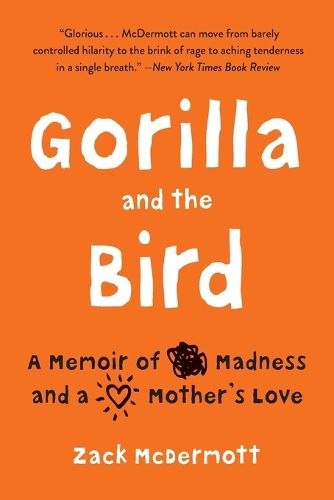 Cover image for Gorilla and the Bird: A Memoir of Madness and a Mother's Love