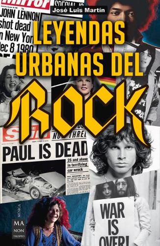 Leyendas Urbanas del Rock: Historias Apasionantes Sobre El Mundo del Rock Y Sus Protagonistas