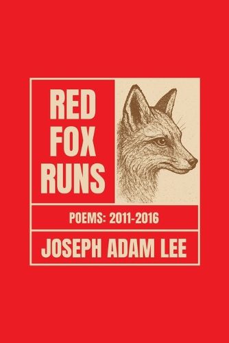 Red Fox Runs: Poems 2011-2016