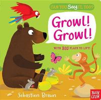 Cover image for Can You Say It, Too? Growl! Growl!