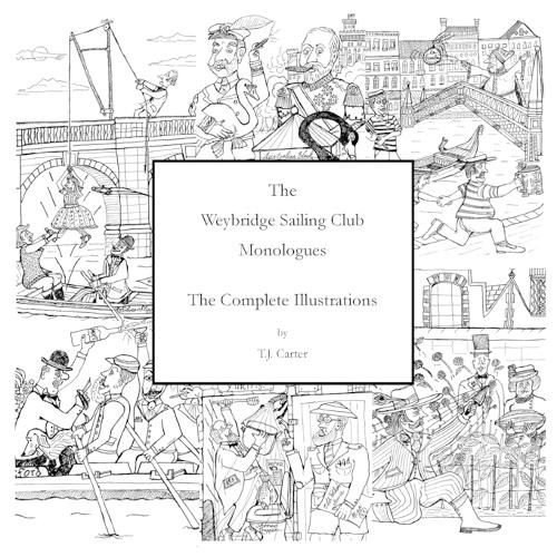 Cover image for The Weybridge Sailing Club Monologues The Complete Illustrations