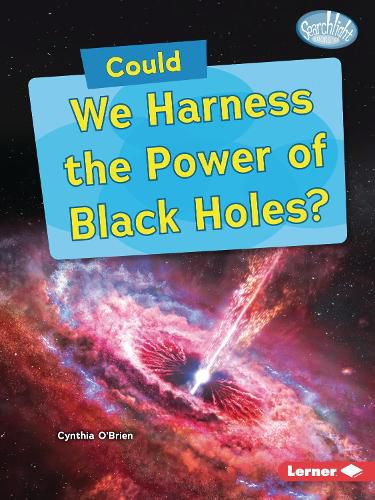 Cover image for Could We Harness the Power of Black Holes?