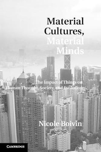 Cover image for Material Cultures, Material Minds: The Impact of Things on Human Thought, Society, and Evolution