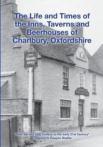 Cover image for The Life and Times of the Inns, Taverns and Beerhouses of Charlbury, Oxfordshire