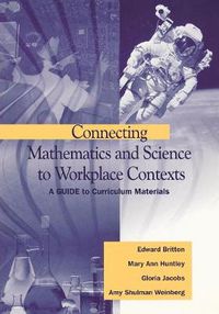 Cover image for Connecting Mathematics and Science to Workplace Contexts: A Guide to Curriculum Materials