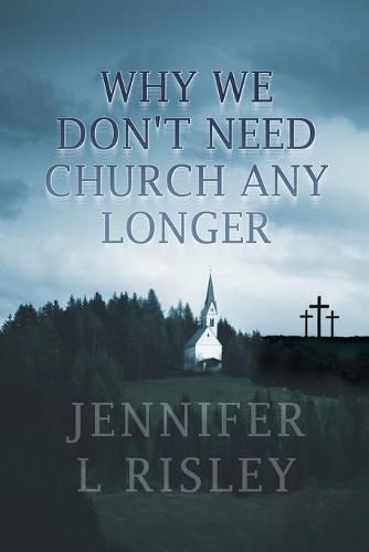 Cover image for Why We Don't Need Church Any Longer